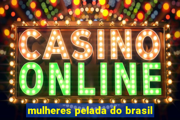 mulheres pelada do brasil
